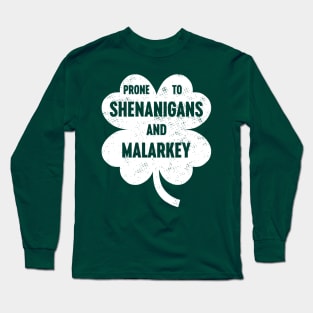 Prone To Shenanigans And Malarkey White St. Patrick's Days Long Sleeve T-Shirt